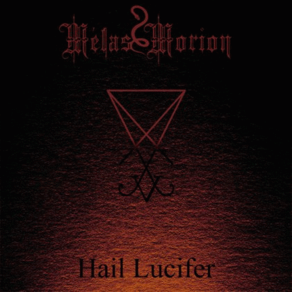 Mélas Morion : Hail Lucifer